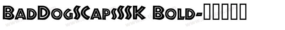 BadDogSCapsSSK Bold字体转换
